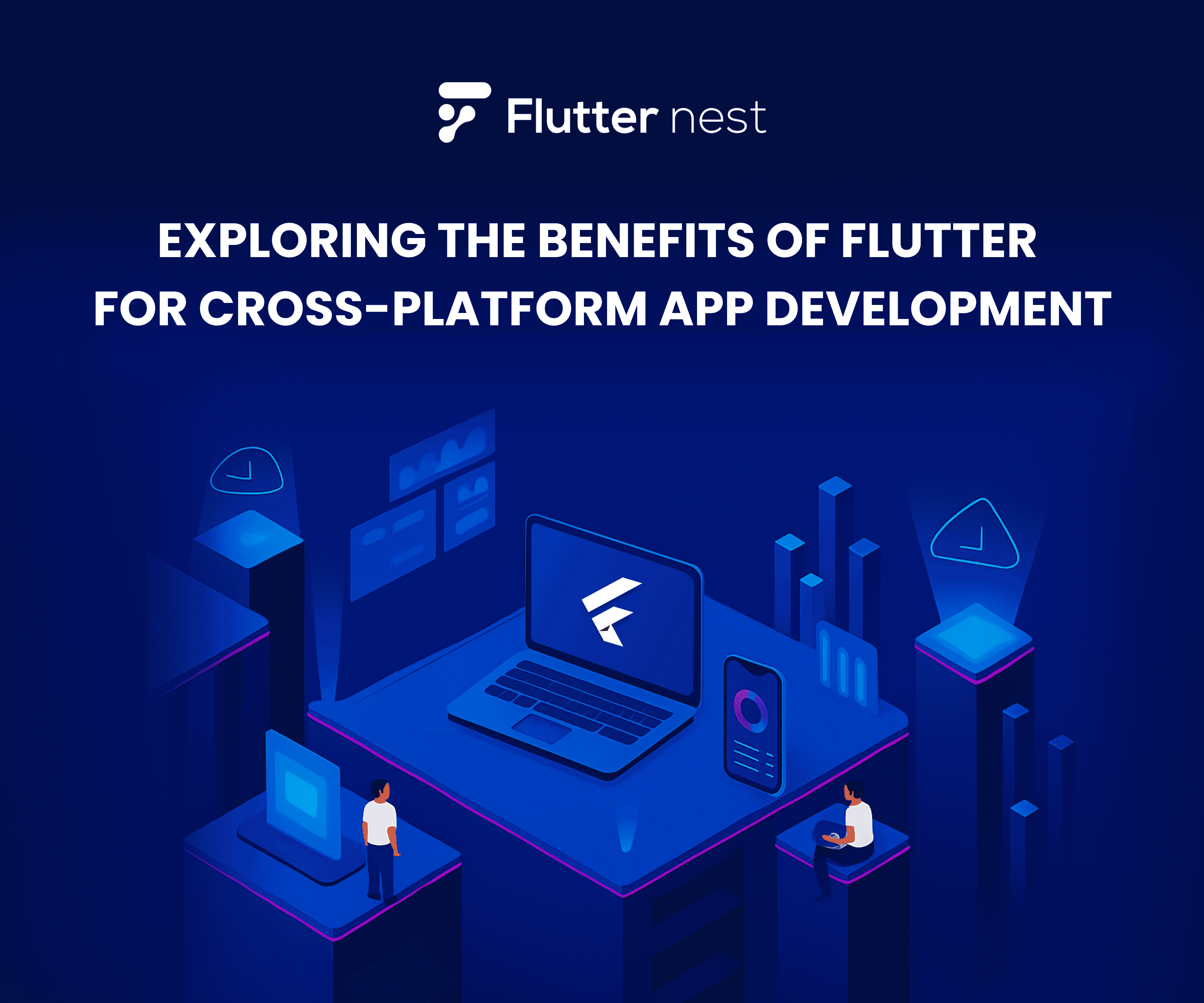 Benefits of Flutter for Cross-Platform App Development