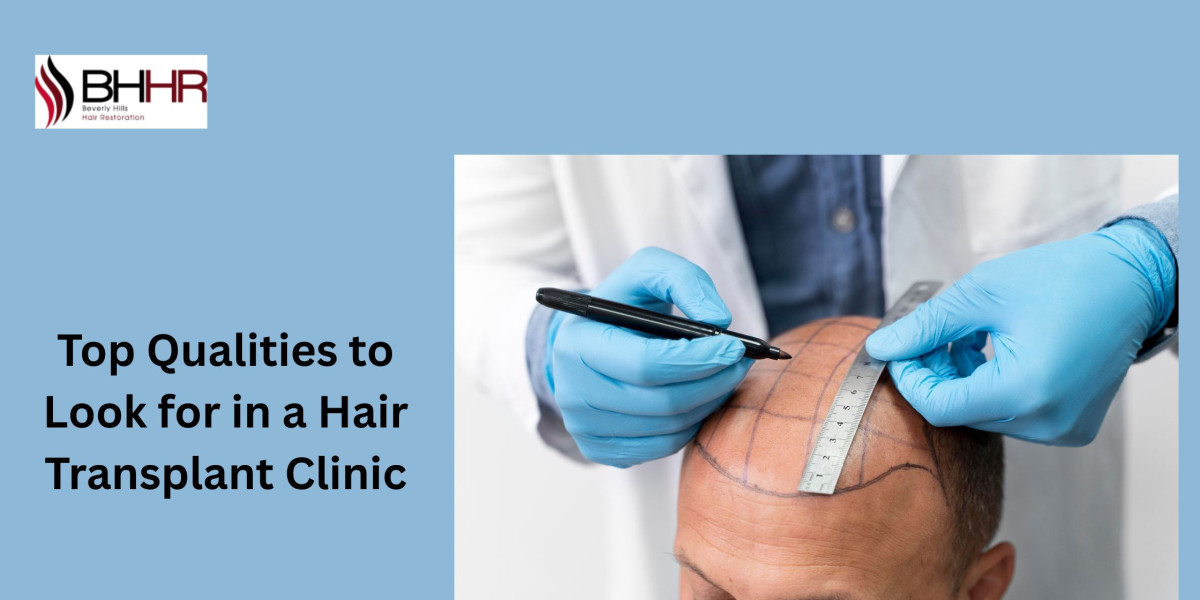 Top Qualities to Look for in a Hair Transplant Clinic