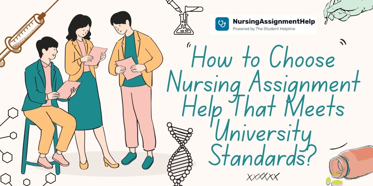 How to Choose Nursing Assignment Help That Meets University Standards?
