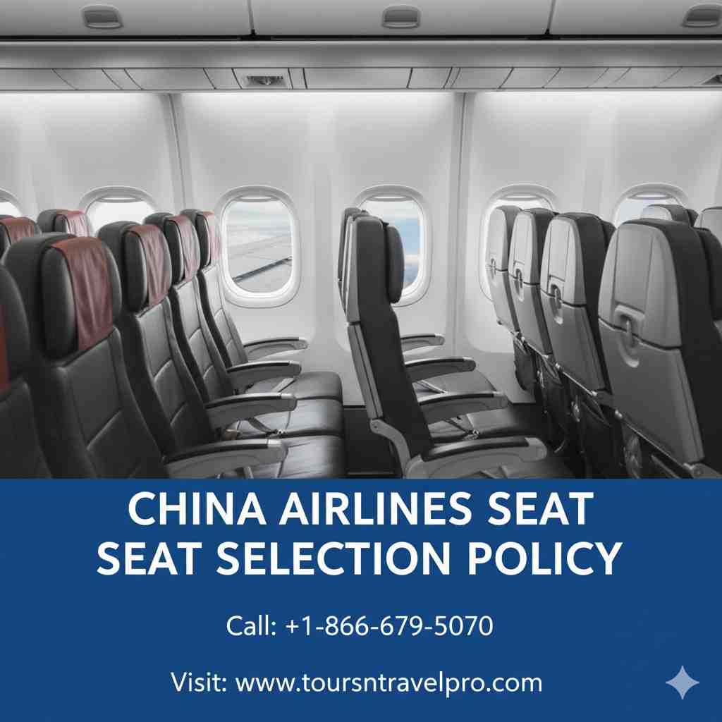 China Airlines Seat Selection Policy: Complete Traveler’s Guide