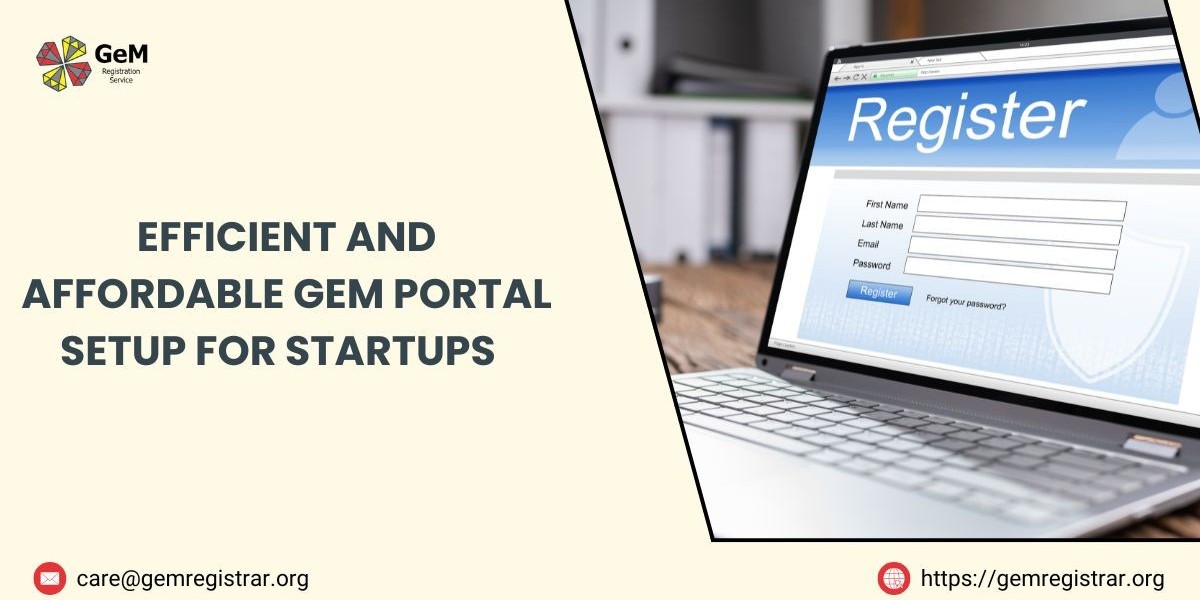 Efficient and Affordable GeM Portal Setup for Startups 