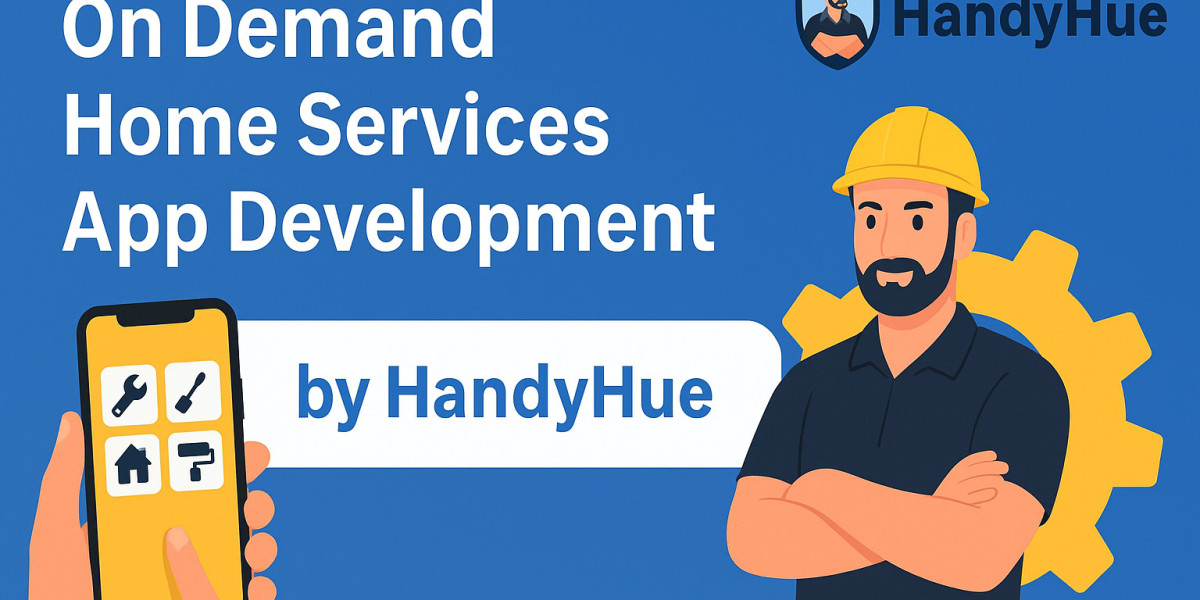 Build Your Own On Demand Home Services App with HandyHue’s Expert Solutions