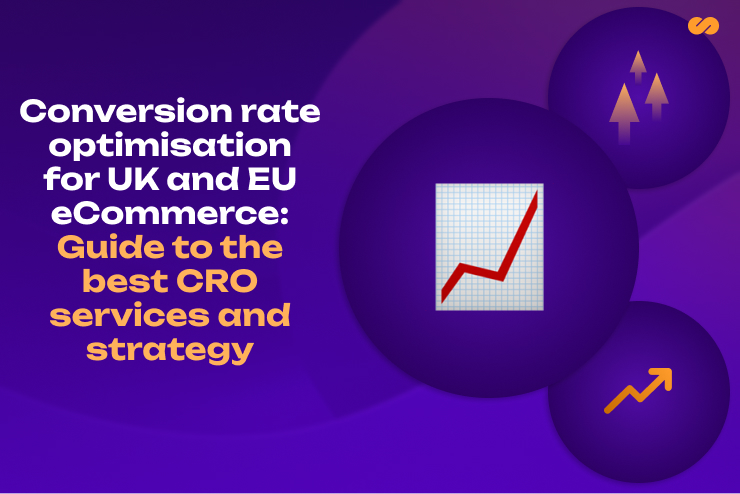 Best Conversion Rate Optimisation Services for UK and EU eCommerce