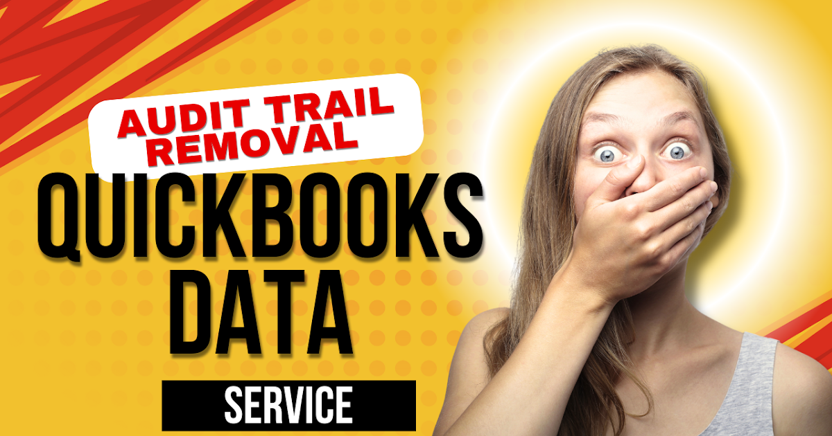 How Audit Trail Removal Services Improve QuickBooks Performance
