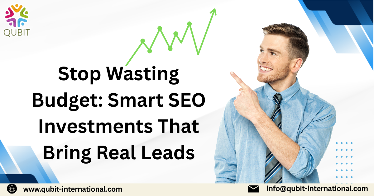 Real Leads Through Smart SEO Investments | Qubit International