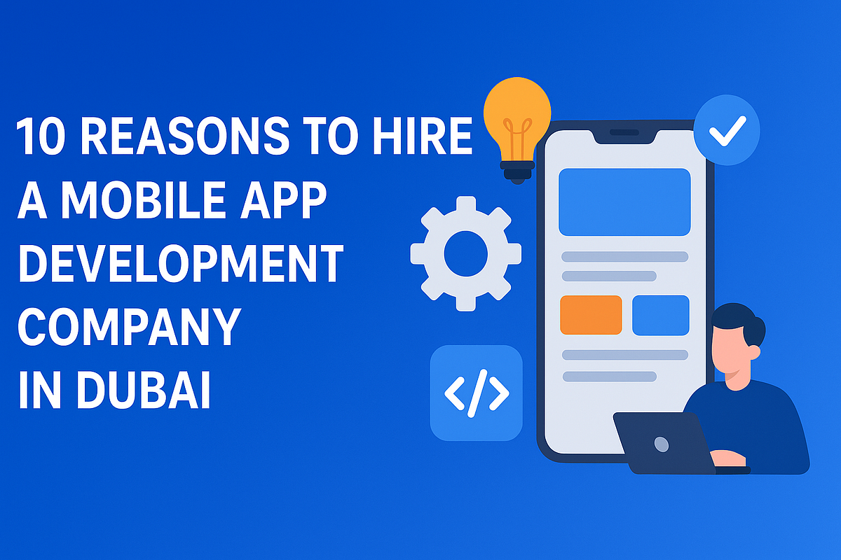 10 Reasons to Hire a Mobile App Development Company in Dubai in 2025 | by Nand Kishore | Oct, 2025 | Medium