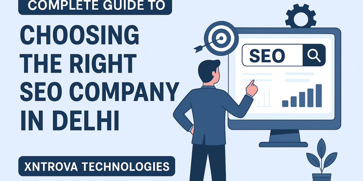 Complete Guide to Choosing the Right SEO Company in Delhi