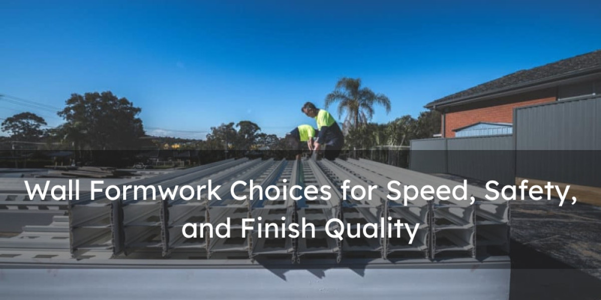 Wall Formwork Choices for Speed, Safety, and Finish Quality