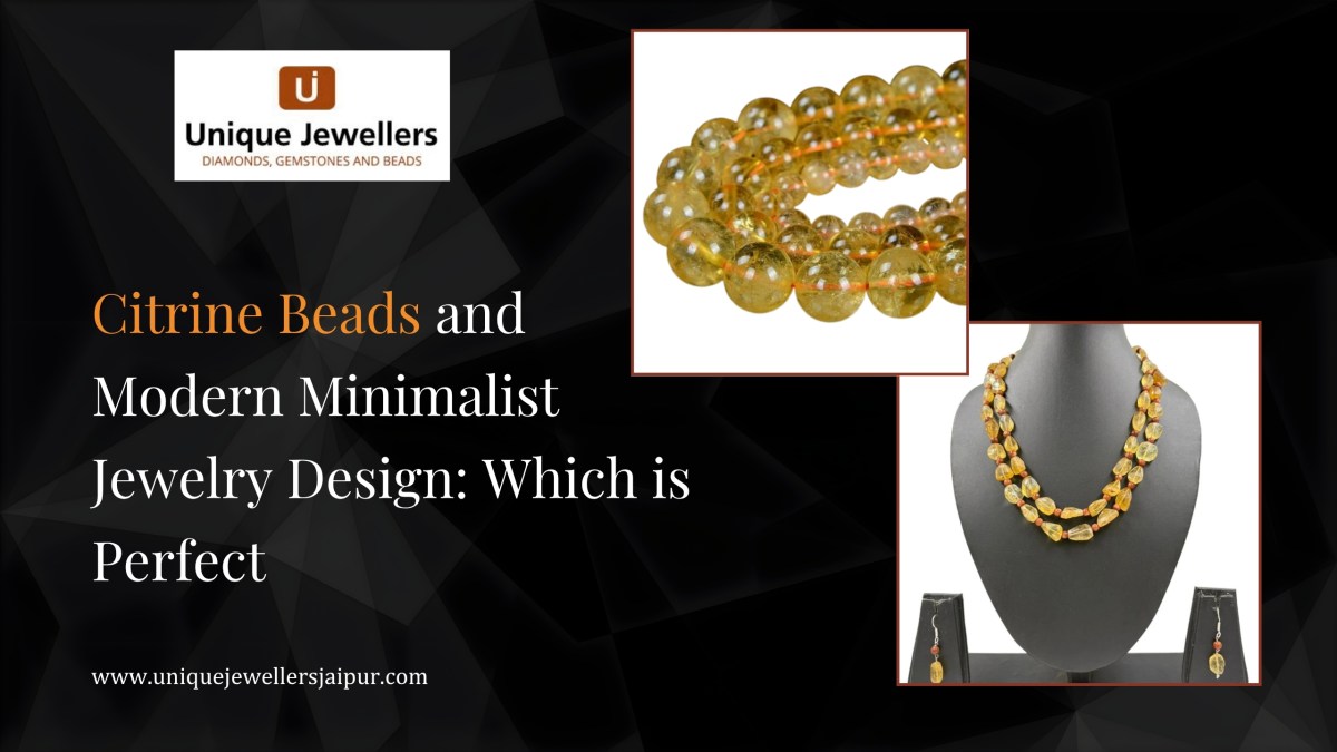 Citrine Beads and Modern Minimalist Jewelry Design: Which is Perfect? – Unique Jewellers Jaipur