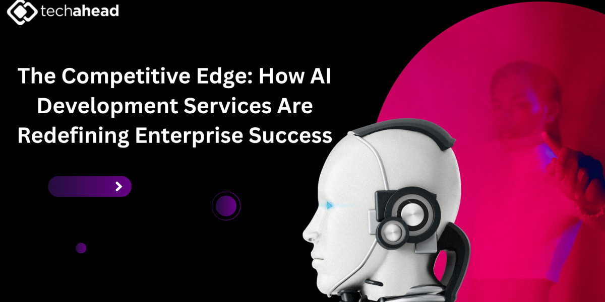 The Competitive Edge: How AI Development Services Are Redefining Enterprise Success