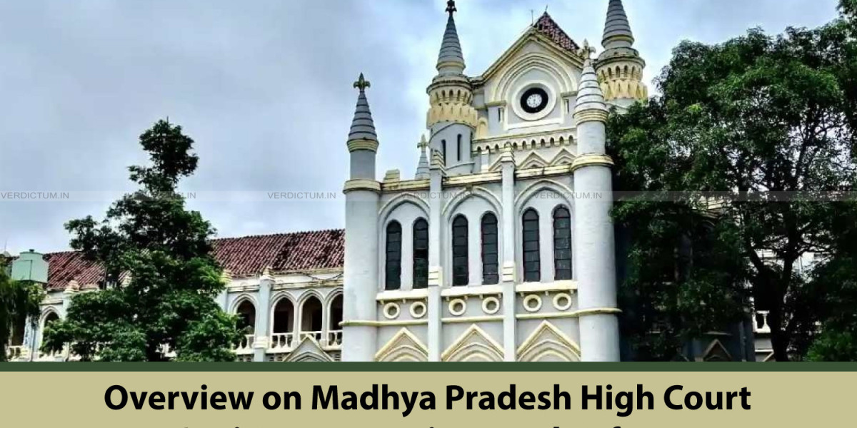 Overview on Madhya Pradesh High Court — It’s History, Functions and Reforms