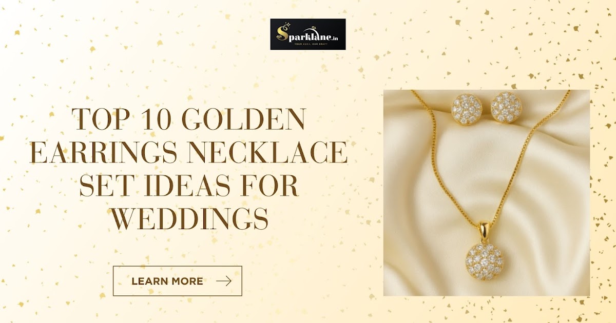 Top 10 Golden Earrings Necklace Set Ideas for Weddings