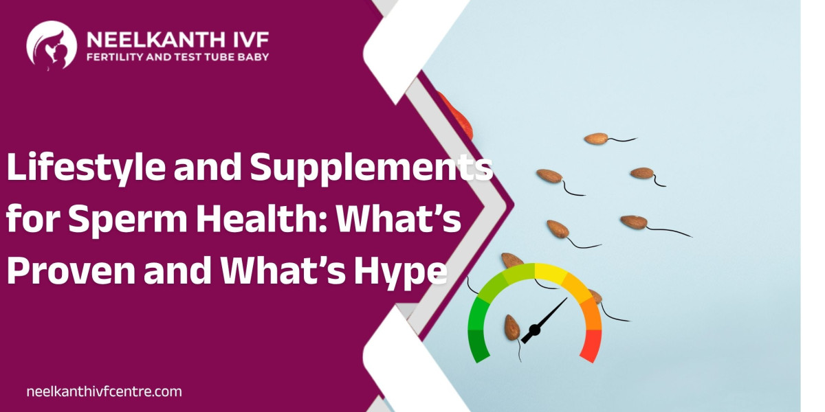 Lifestyle and Supplements for Sperm Health: What’s Proven and What’s Hype