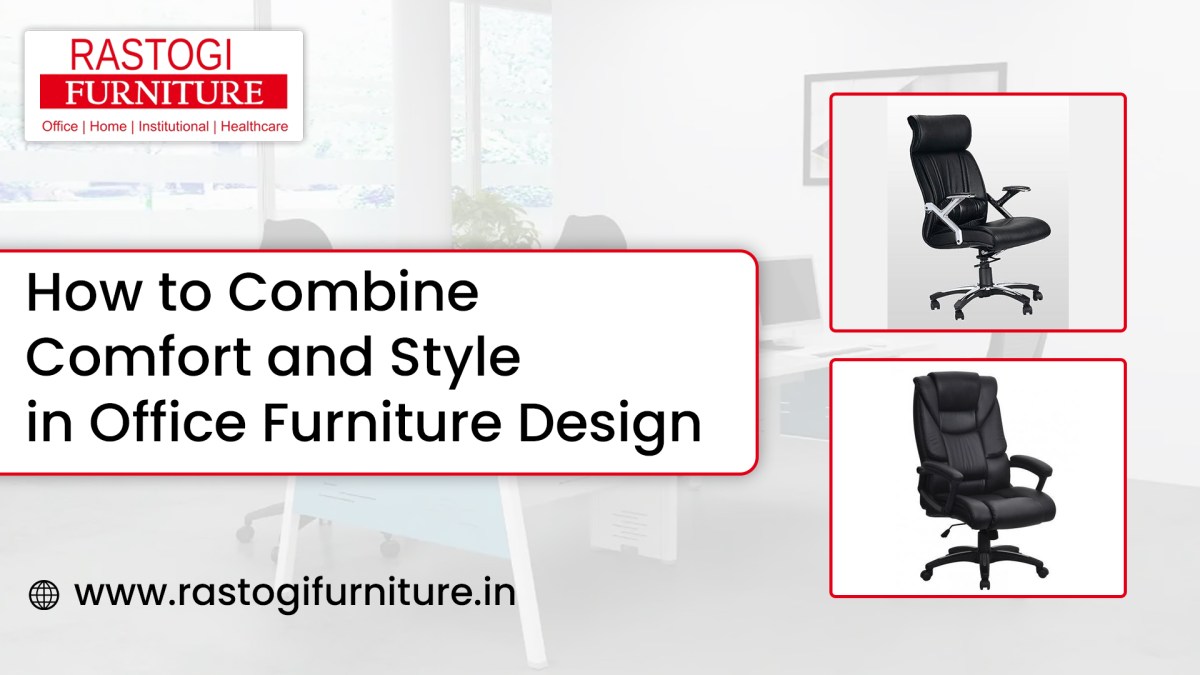 How to Combine Comfort and Style in Office Furniture Design – Rastogi Furniture