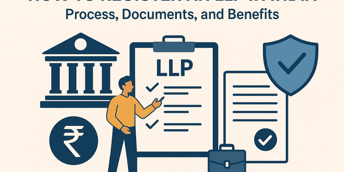 How to Register an LLP in India: Process, Documents and Benefits