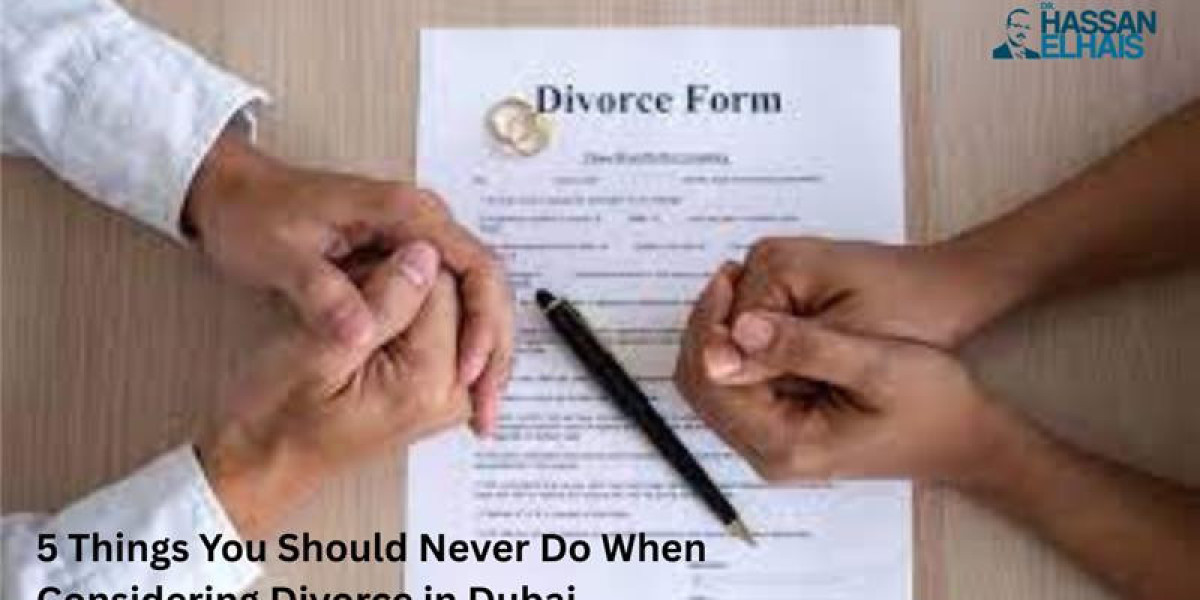 5 Things You Should Never Do When Considering Divorce in Dubai