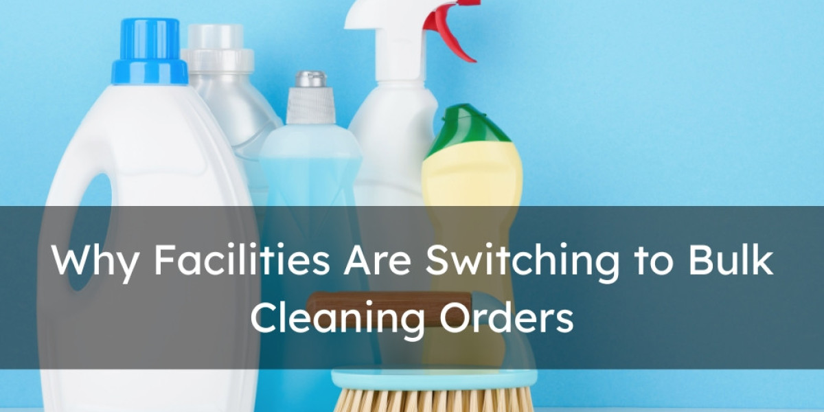 Why Facilities Are Switching to Bulk Cleaning Orders