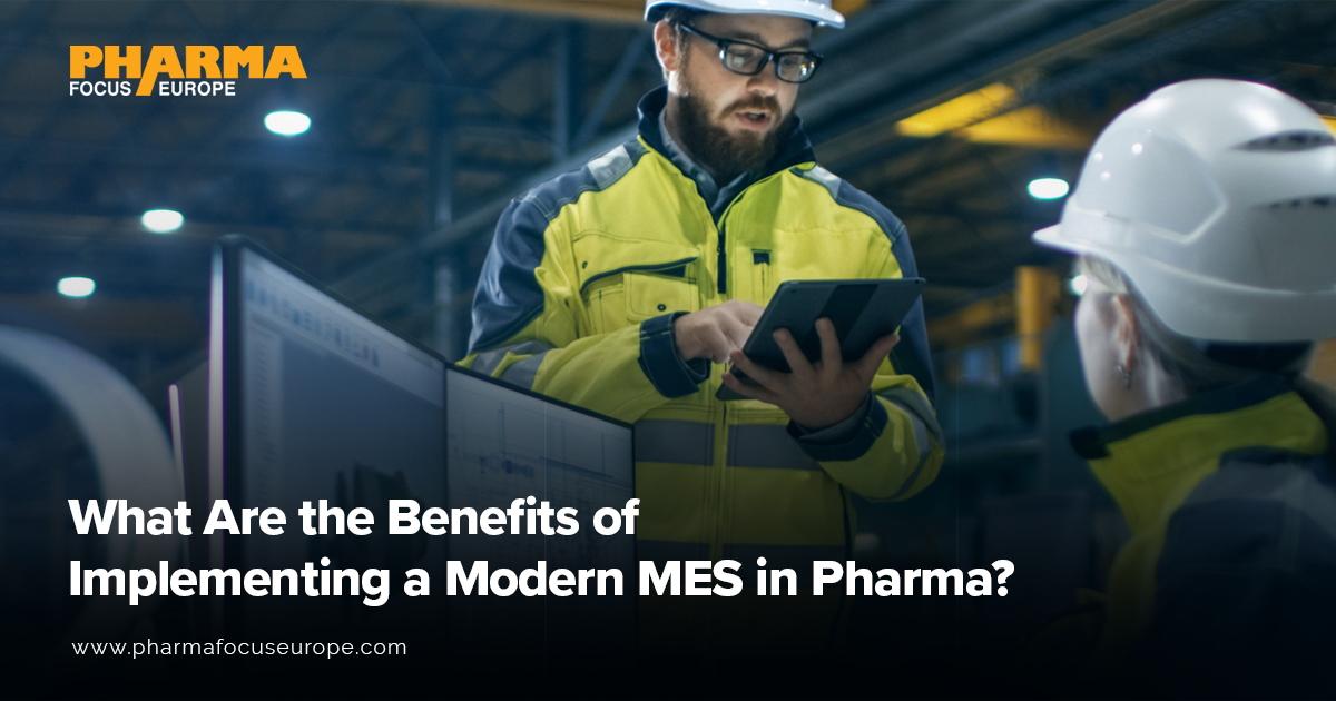 What Are the Benefits of Implementing a Modern MES in Pharma?