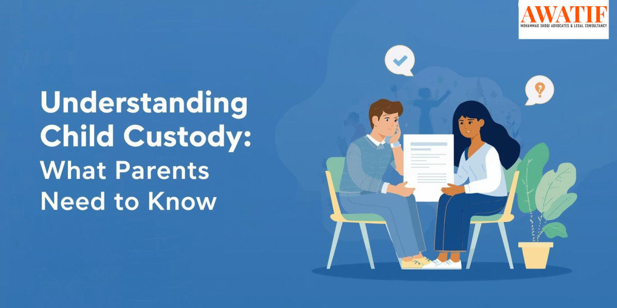 Understanding Child Custody: What Parents Need to Know