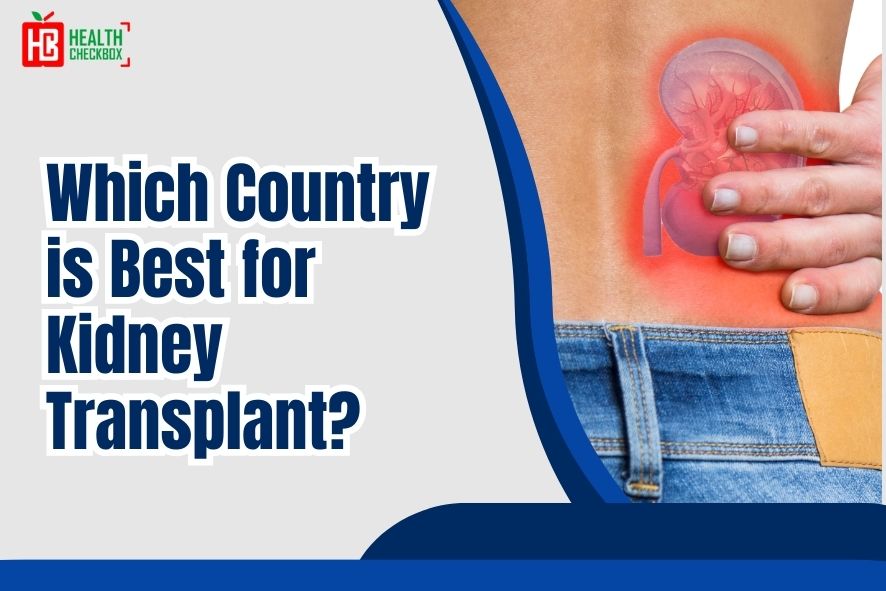 Best Country for Kidney Transplant: Benefits & Risks.