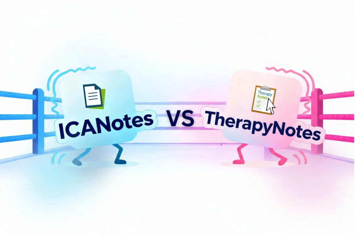 ICANotes vs TherapyNotes: Best EHR for Behavioral Health