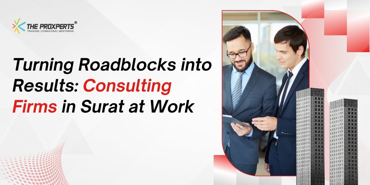 How Management Consulting Firms in Surat Solve Business Problems?