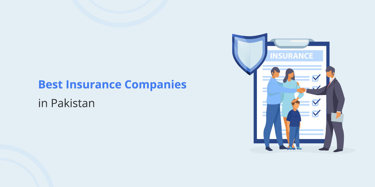 Insurance Company in Pakistan: Choosing the Best Policy for You