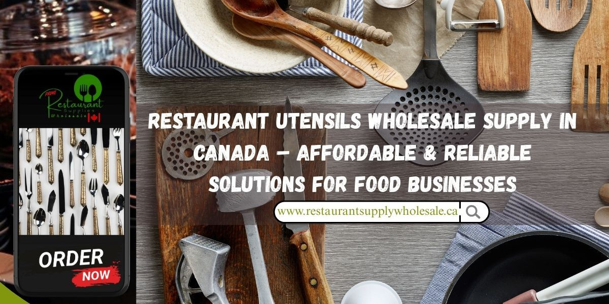Restaurant Utensils Wholesale Supply in Canada – Affordable & Reliable Solutions for Food Businesses