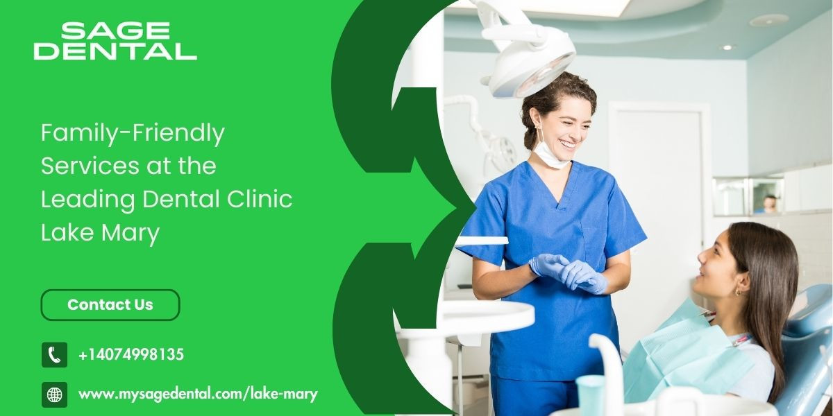 Family-Friendly Services at the Leading Dental Clinic Lake Mary