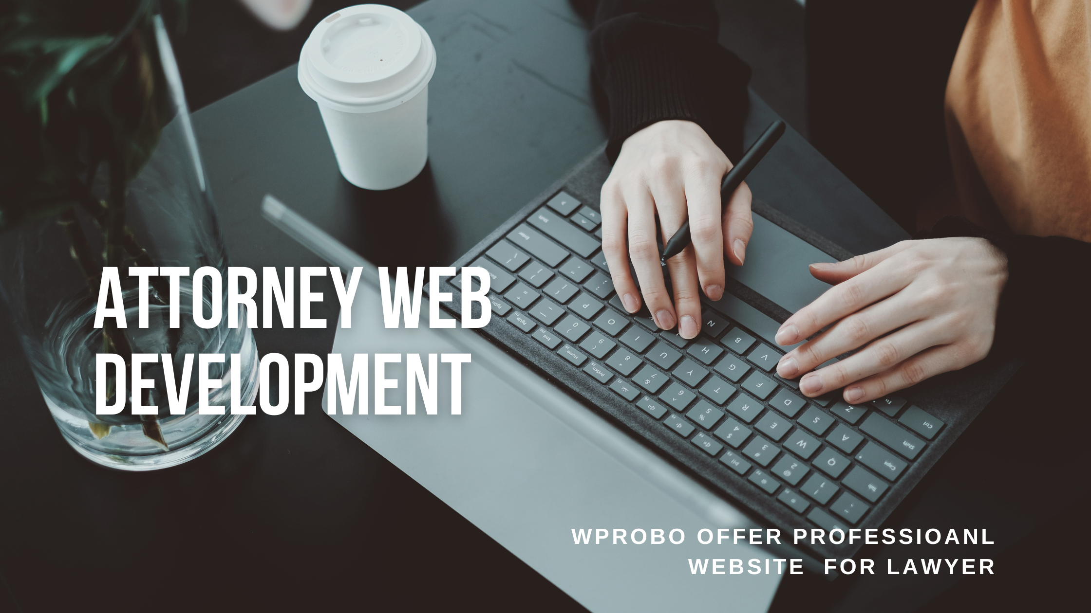 Attorney Web Development | Top Law Firm Web Developer | WPRobo