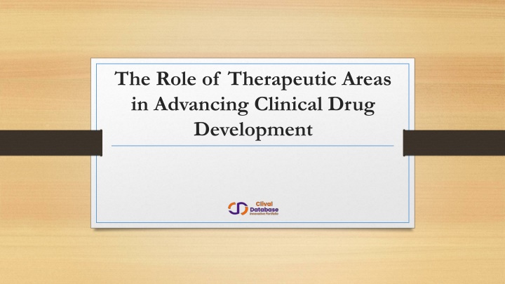 PPT - The Role of Therapeutic Areas in Advancing Clinical Drug Development PowerPoint Presentation - ID:14777123