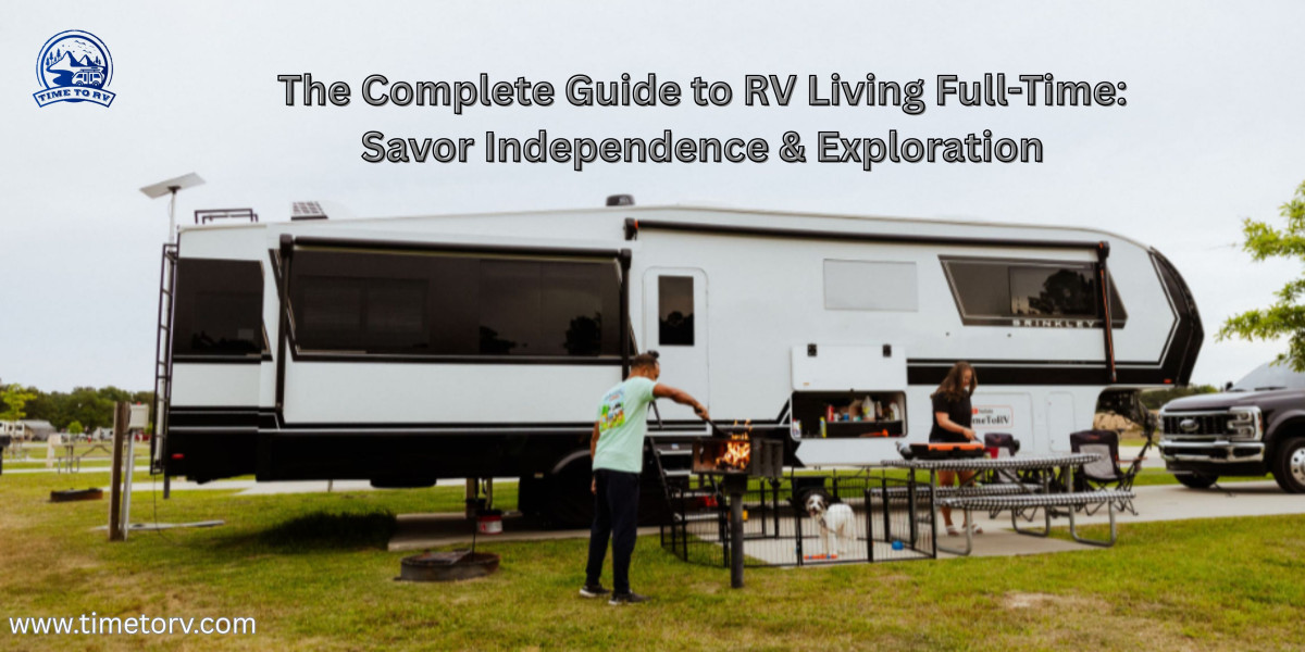 The Complete Guide to RV Living Full-Time: Savor Independence & Exploration