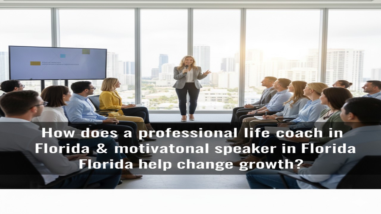 Best Life Coaching in Florida | Motivational Speakers for Personal and Business Growth