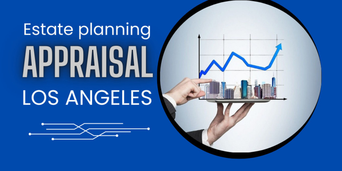 Estate Planning Appraisal in Los Angeles: Navigating the Process and Best Practices