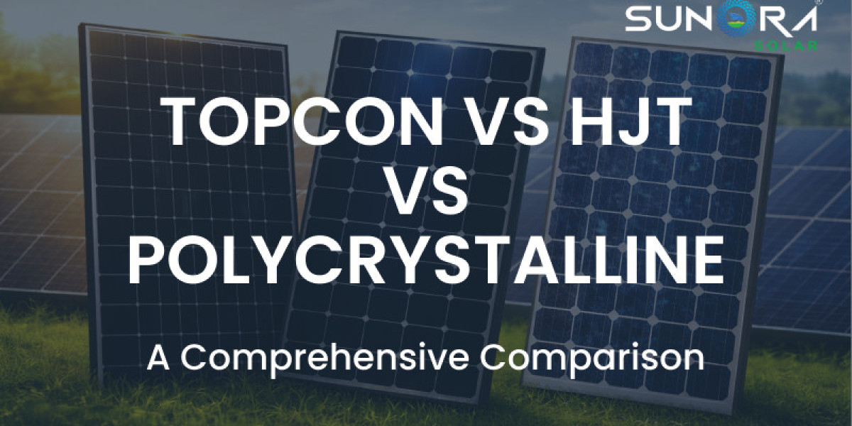 Difference Between TOPCon vs HJT vs Polycrystalline solar panel