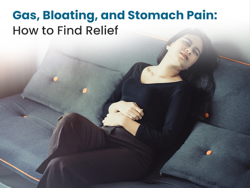 Gas, Bloating, and Stomach Pain: How to Find Relief