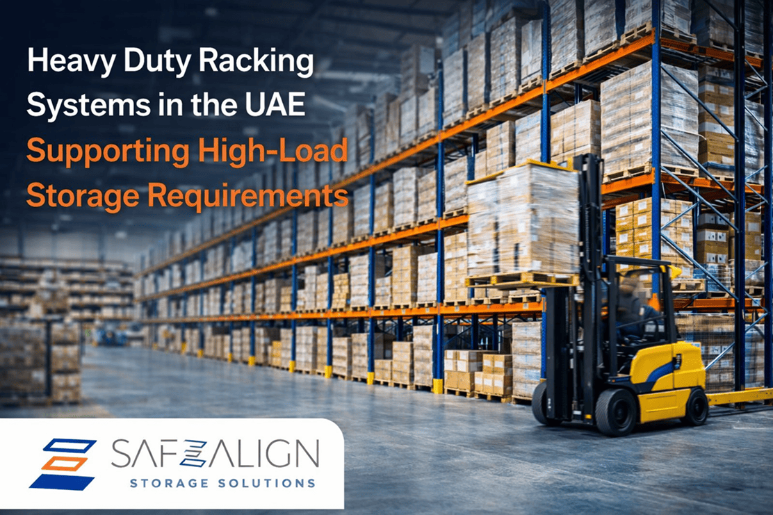Heavy Duty Racking Systems in the UAE Support High-Load Storage Requirements – Safe Align Storage Solutions