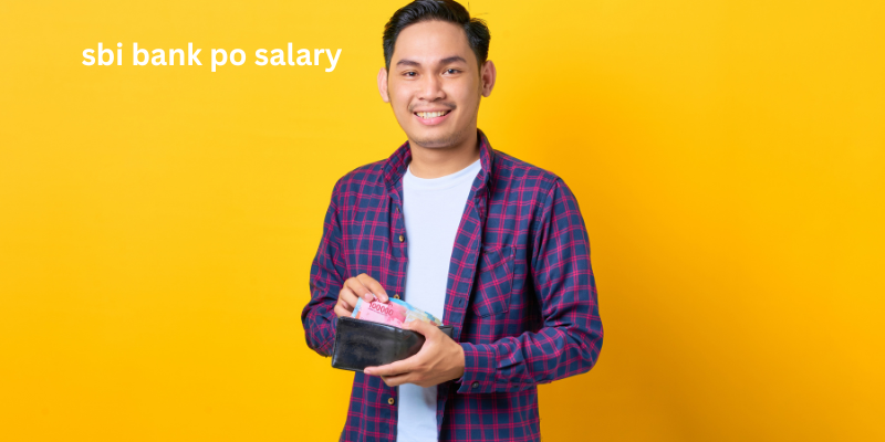 SBI Bank PO Salary : In-Hand Pay, Allowances & Career Growth