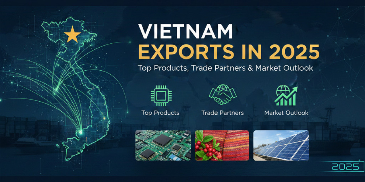 Vietnam Exports in 2025: Top Products, Trade Partners & Market Outlook