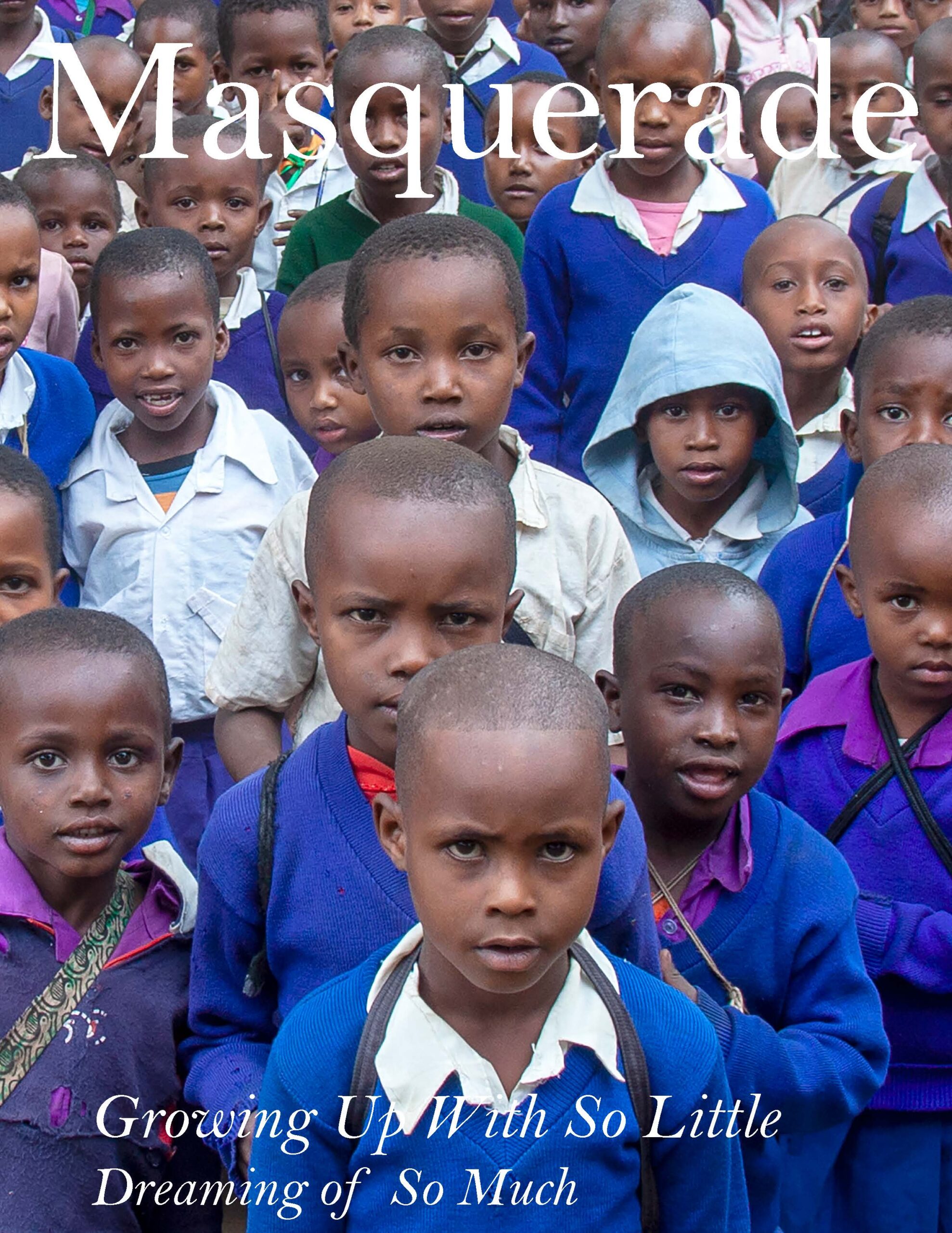 Growing Up With So Little - Dreaming of So Much - Masquerade Magazine