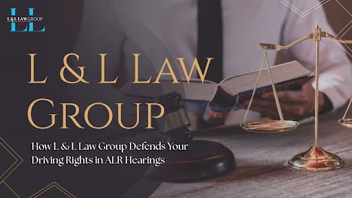 How L and L Law Group Defends Your Driving Rights in ALR Hearings