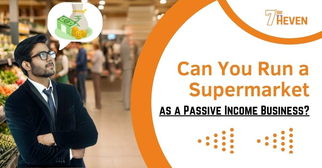 Can You Run a Supermarket as a Passive Income Business?