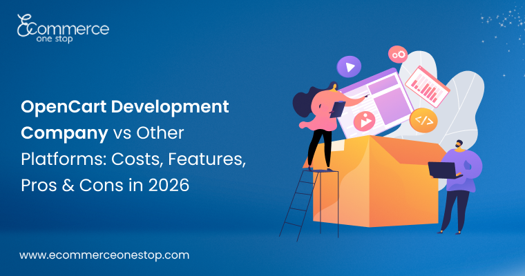 OpenCart Development Company vs Other Platforms: Costs, Features, Pros & Cons in 2026