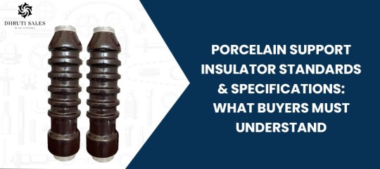 Porcelain Support Insulator Standards & Specs Buyers Must Understand