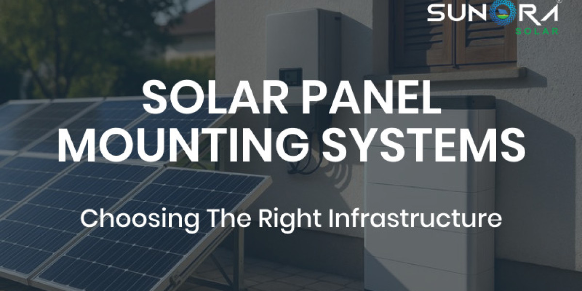 Solar Panel Mounting Systems: Choosing the Right Solar Infrastructure