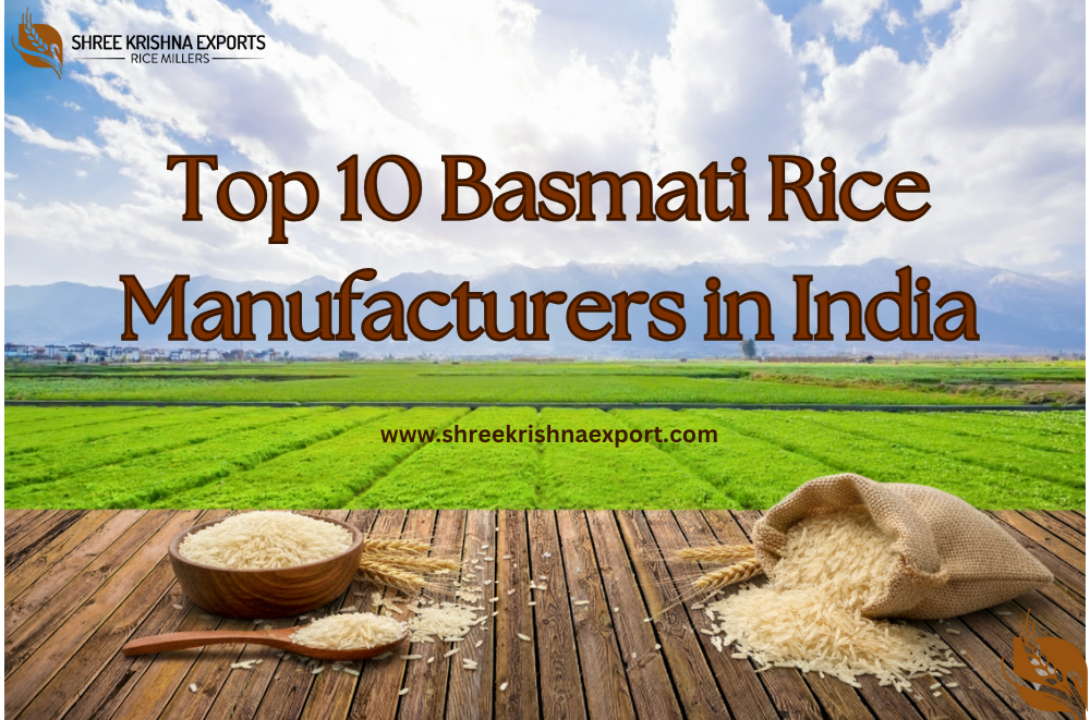 Top 10 Basmati Rice Manufacturers in India - Shree Krishna Export