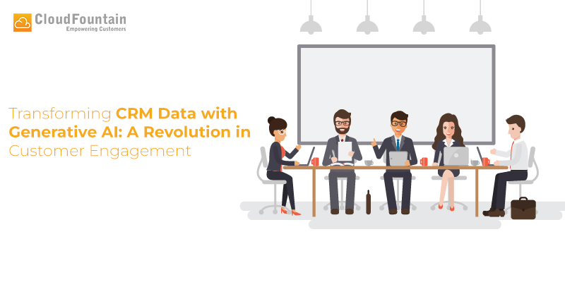 Transforming CRM Data with Generative AI: A Revolution in Customer Engagement