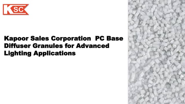 Kapoor Sales Corporation  PC Base Diffuser Granules for Advanced Lighting Applications | PPTX