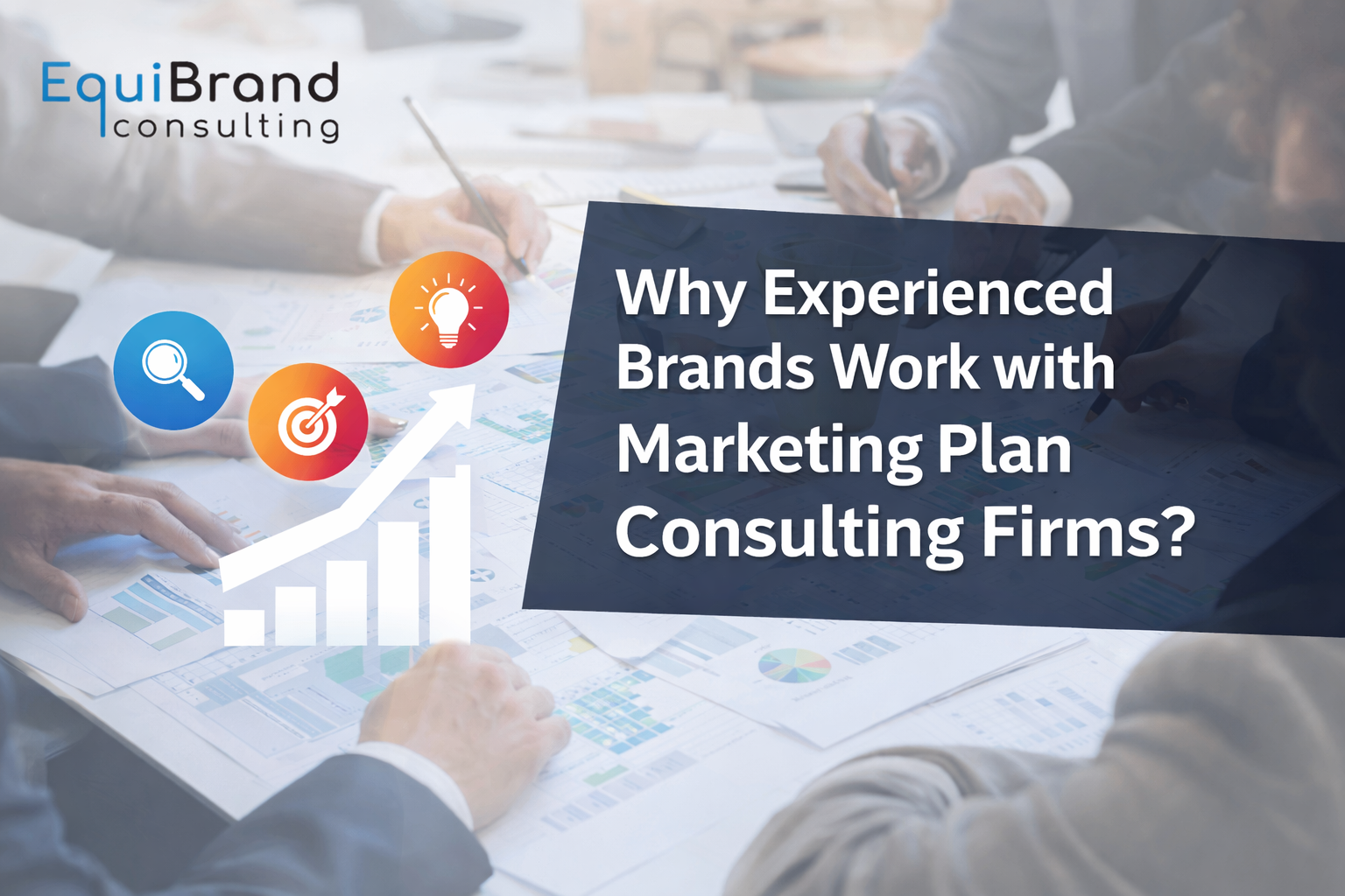 Why Experienced Brands Work with Marketing Plan Consulting Firms? – EquiBrand Consulting