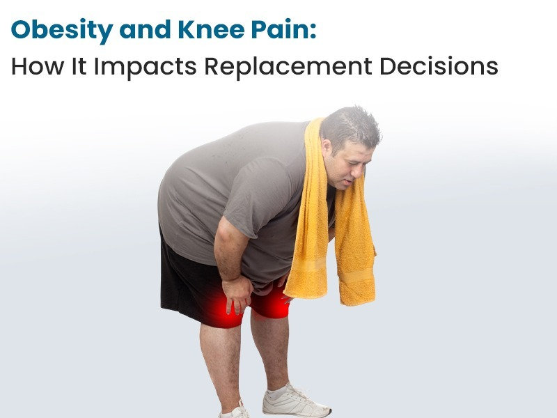 Obesity and Knee Pain: How It Impacts Replacement Decisions.